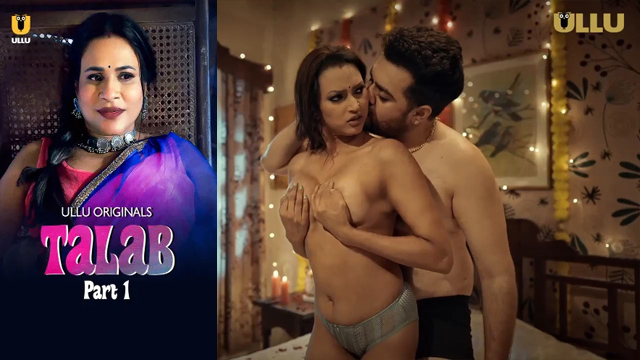 Watch Talab Part 1 – Ullu Hot New Series 2025