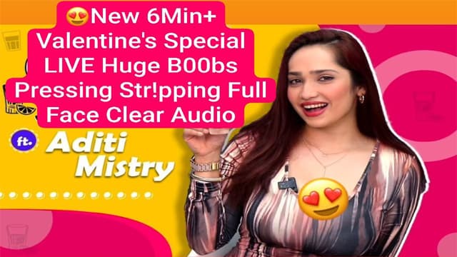 Aditi Mistry New 6Min+ Valentine’s Special Live Huge Boobs Pressing Videos Free